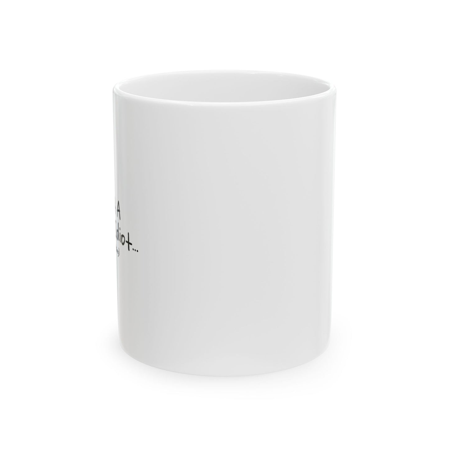 I'M NOT A COMPLETE IDIOT FUNNY SARCASTIC WHITE MUG