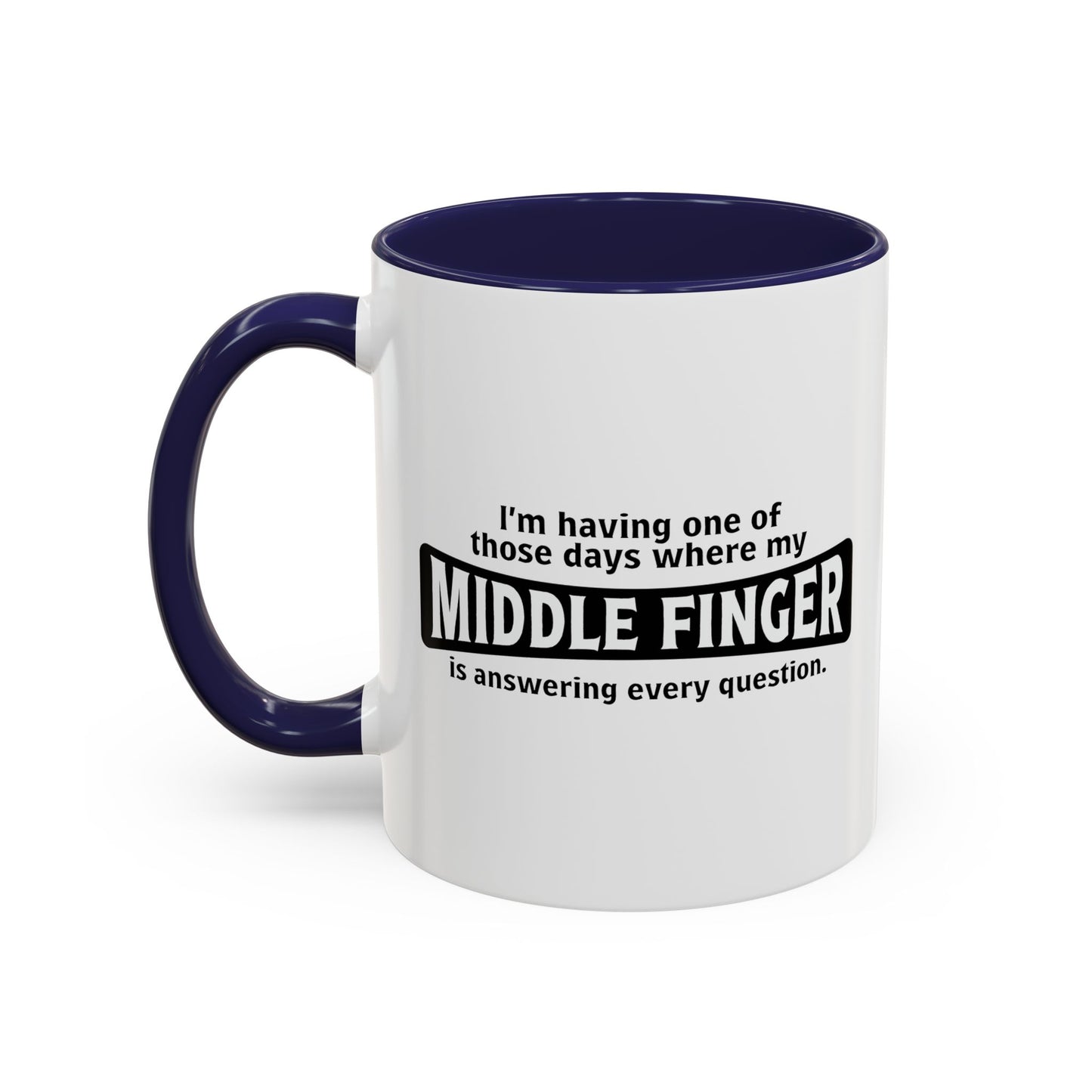 MY MIDDLE FINGER IS ANSWERING EVERYTHING Accent BiColor Funny Sarcastic Mug