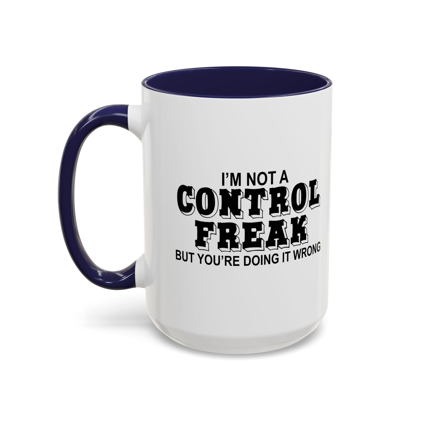 NOT REALLY A CONTROL FREAK BUT Accent BiColor Funny Sarcastic Mug