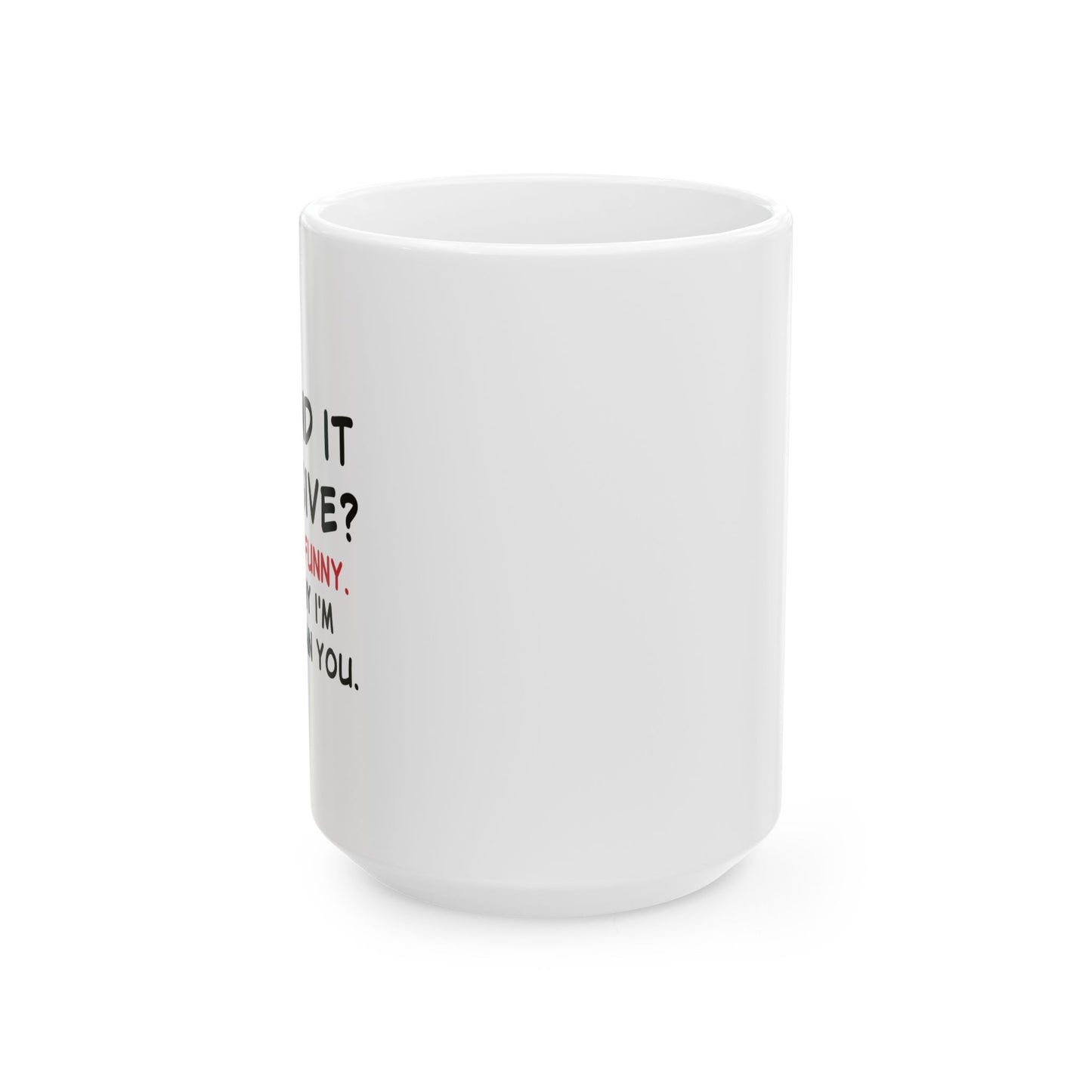 YOU FIND IT OFFENSIVE? FUNNY SARCASTIC MUG