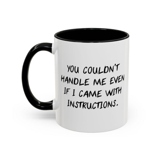 YOU COULDN'T HANDLE ME Accent BiColor Funny Sarcastic Mug