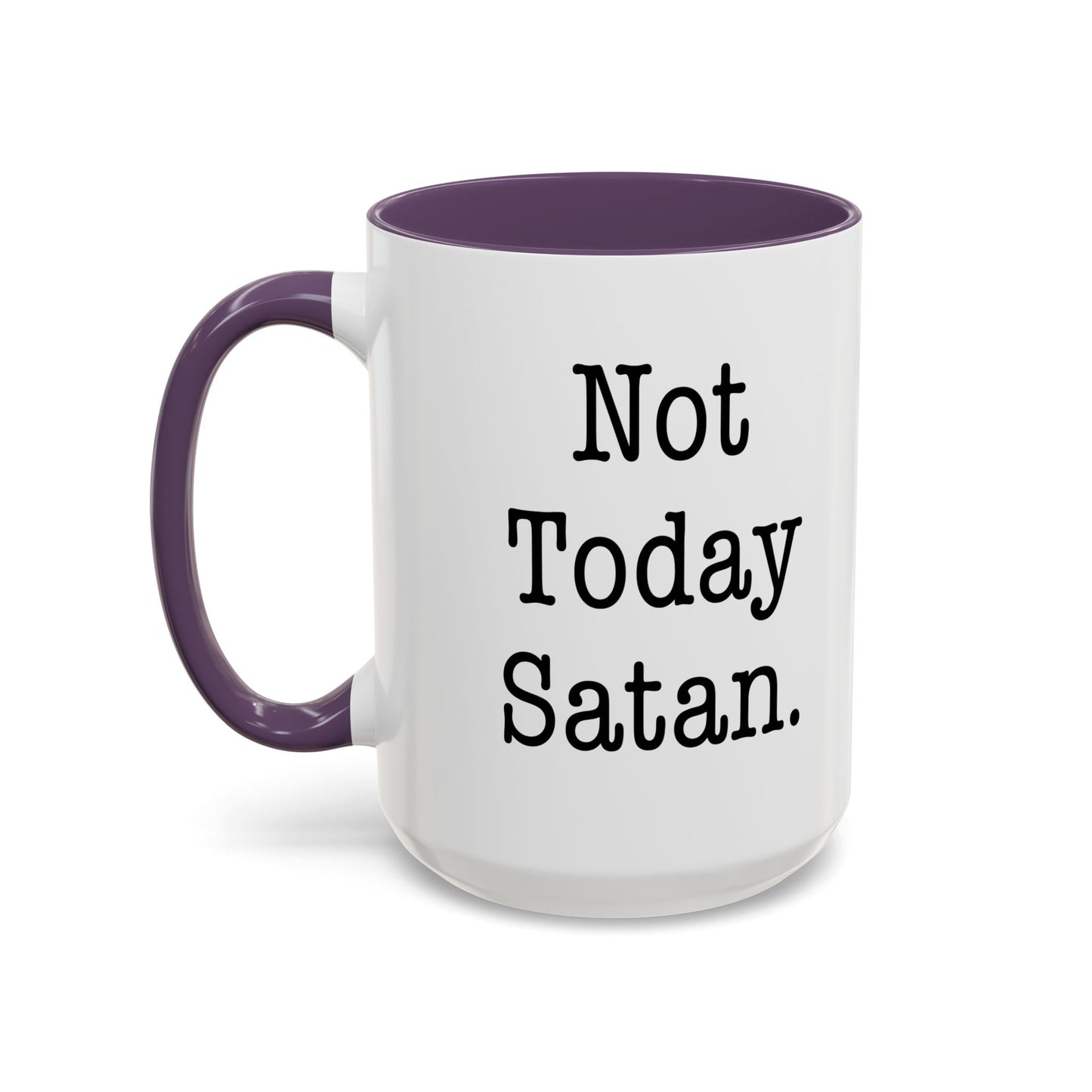 NOT TODAY SATAN Accent BiColor Funny Sarcastic Mug