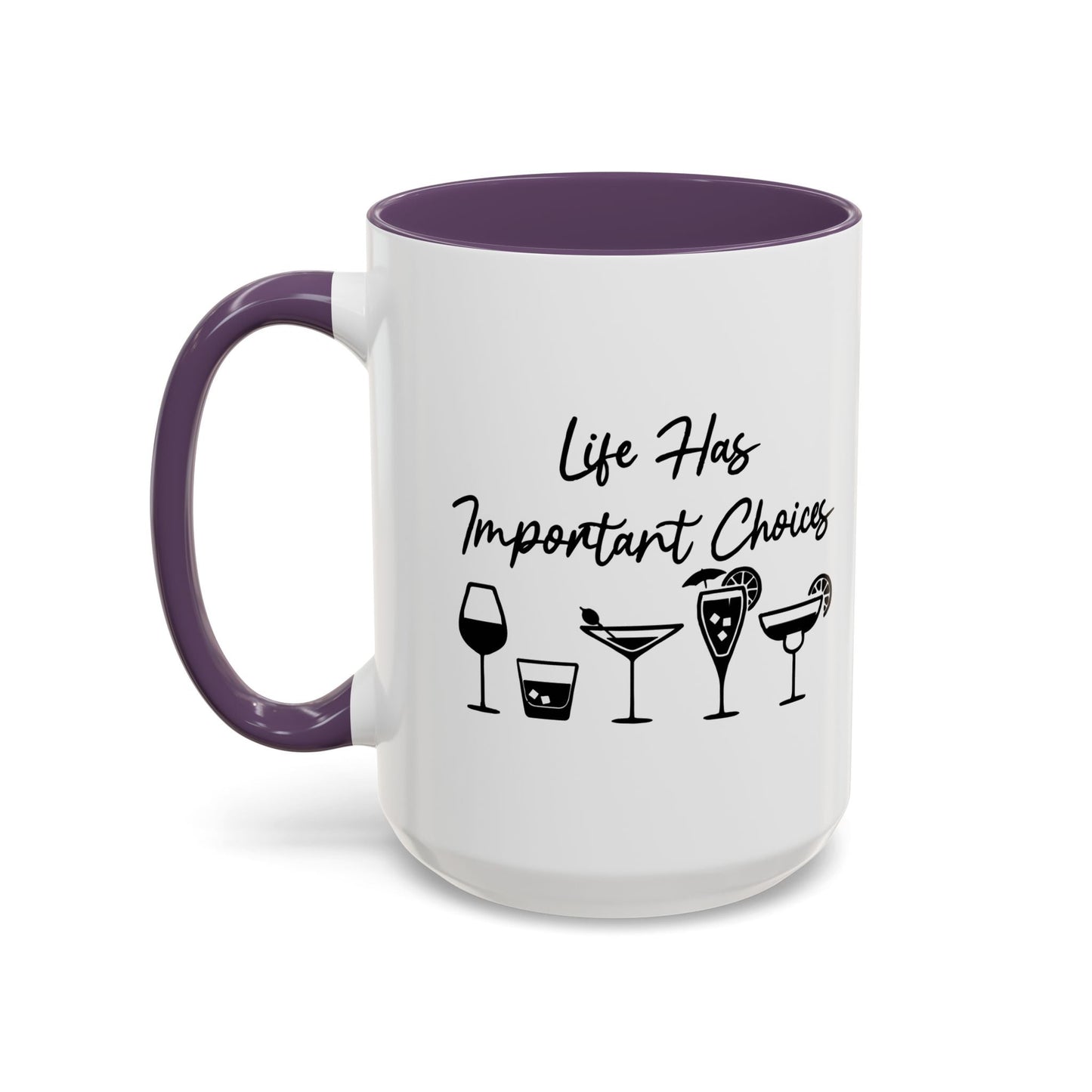 LIFE HAS IMPORTANT CHOICES Accent BiColor Funny Sarcastic Mug