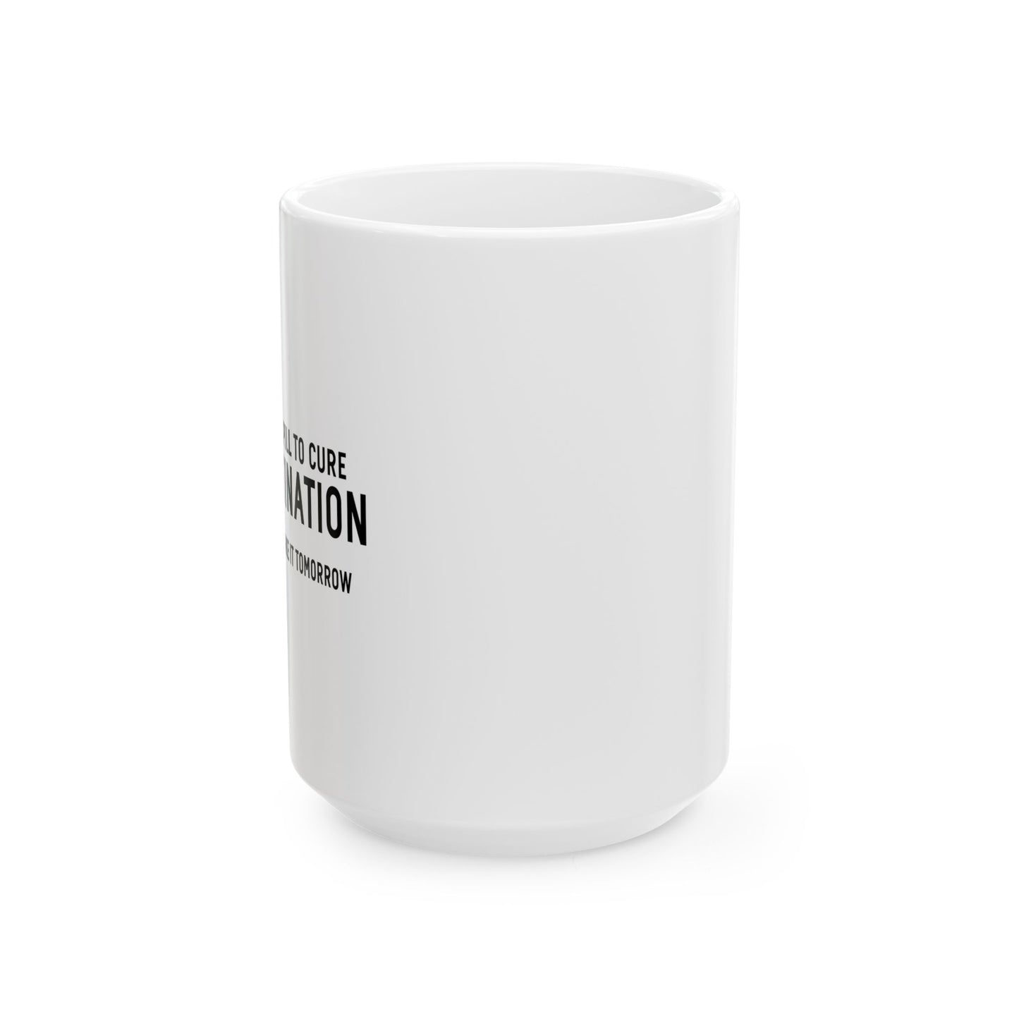 PROCRASTINATION PILL FUNNY SARCASTIC WHITE MUG