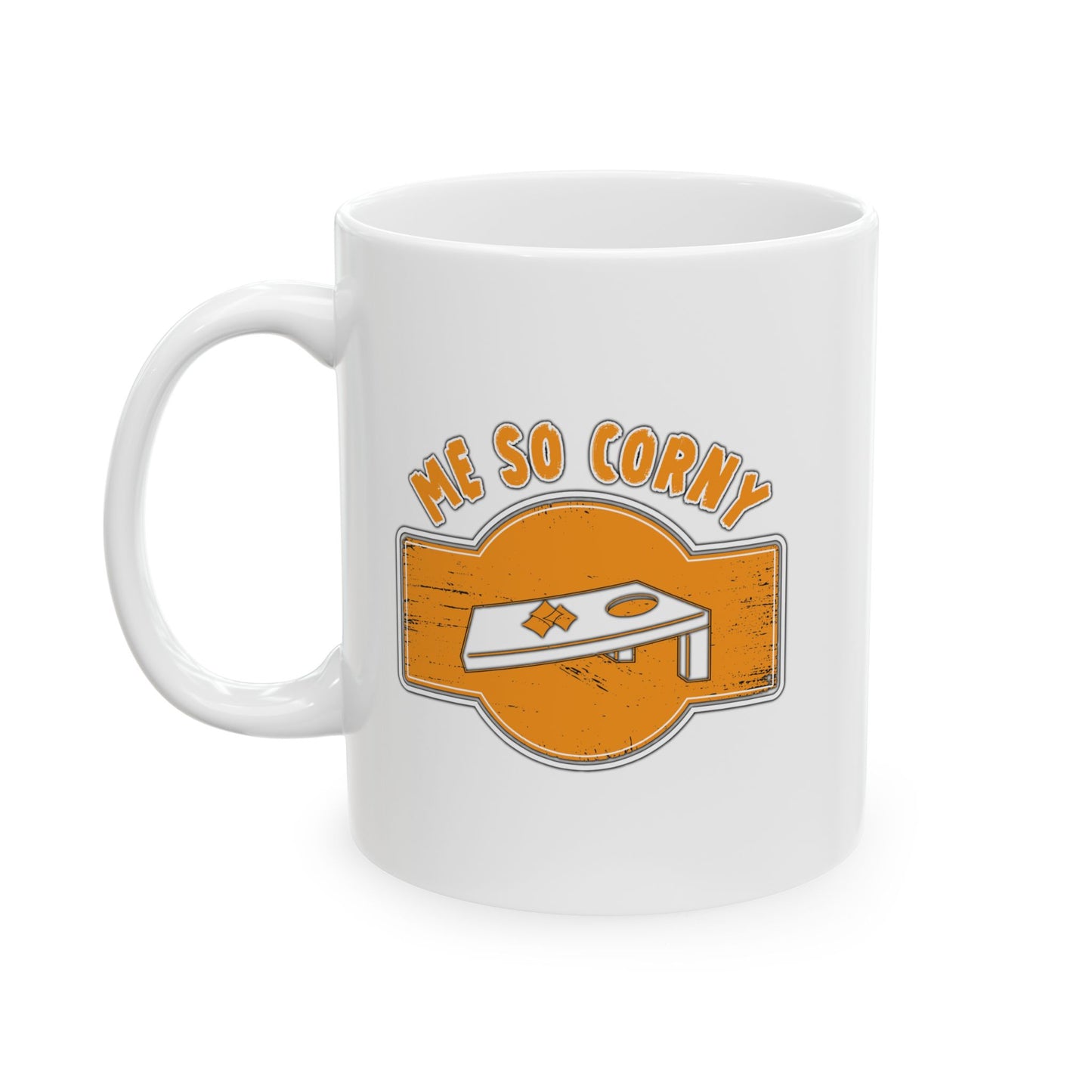 ME SO CORNY FUNNY SARCASTIC WHITE MUG