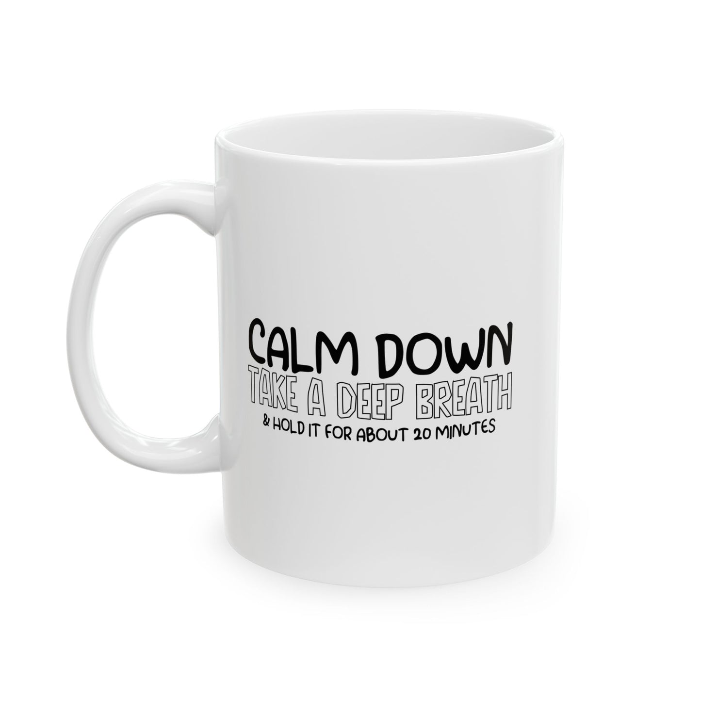 CALM BREATH FUNNY SARCASTIC WHITE MUG