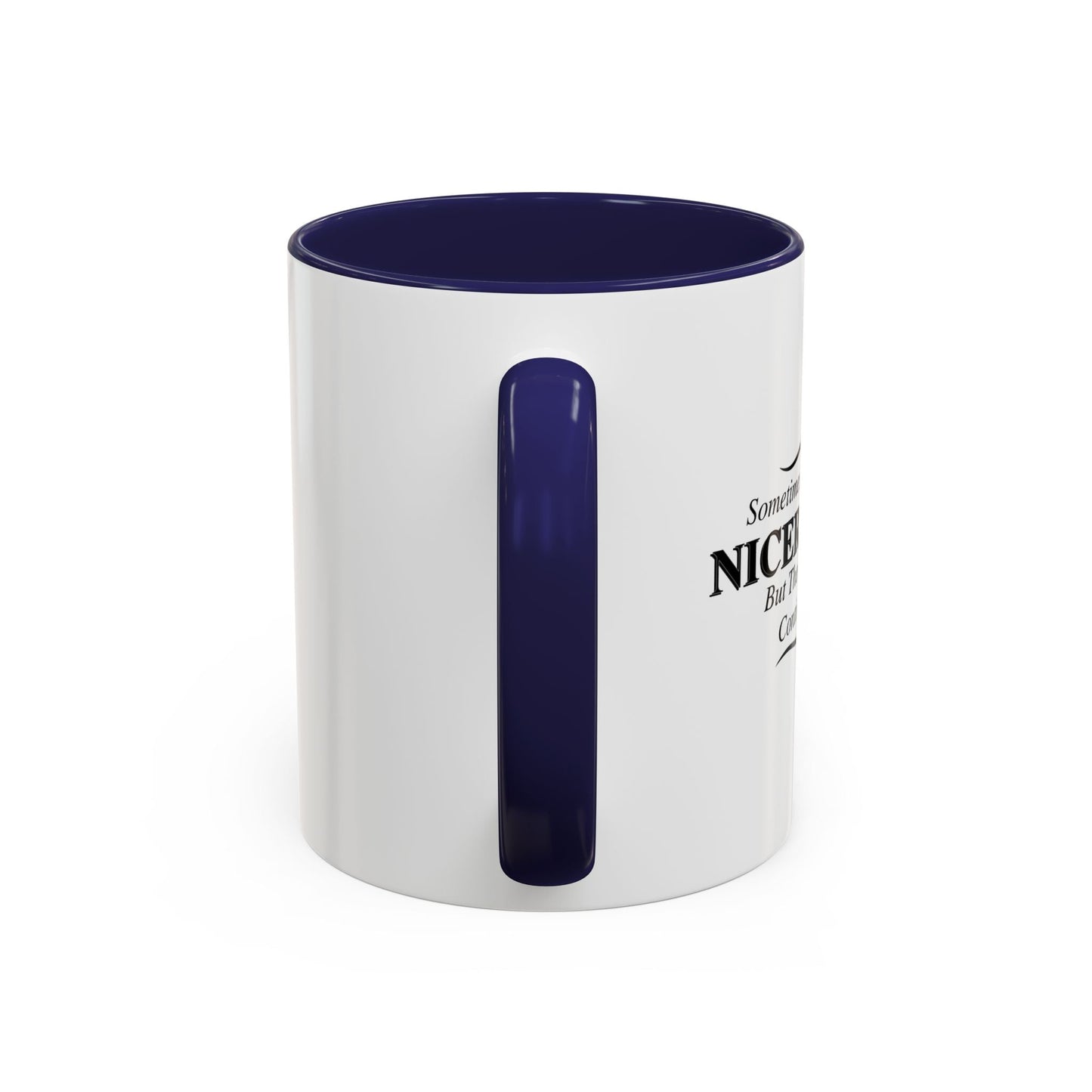 SOMETIMES I WISH I WERE A NICER PERSON Accent BiColor Funny Sarcastic Mug