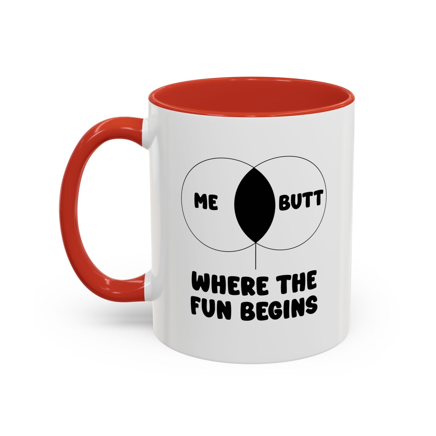 ME & BUTT WHERE THE FUN BEGINS Accent BiColor Funny Sarcastic Mug