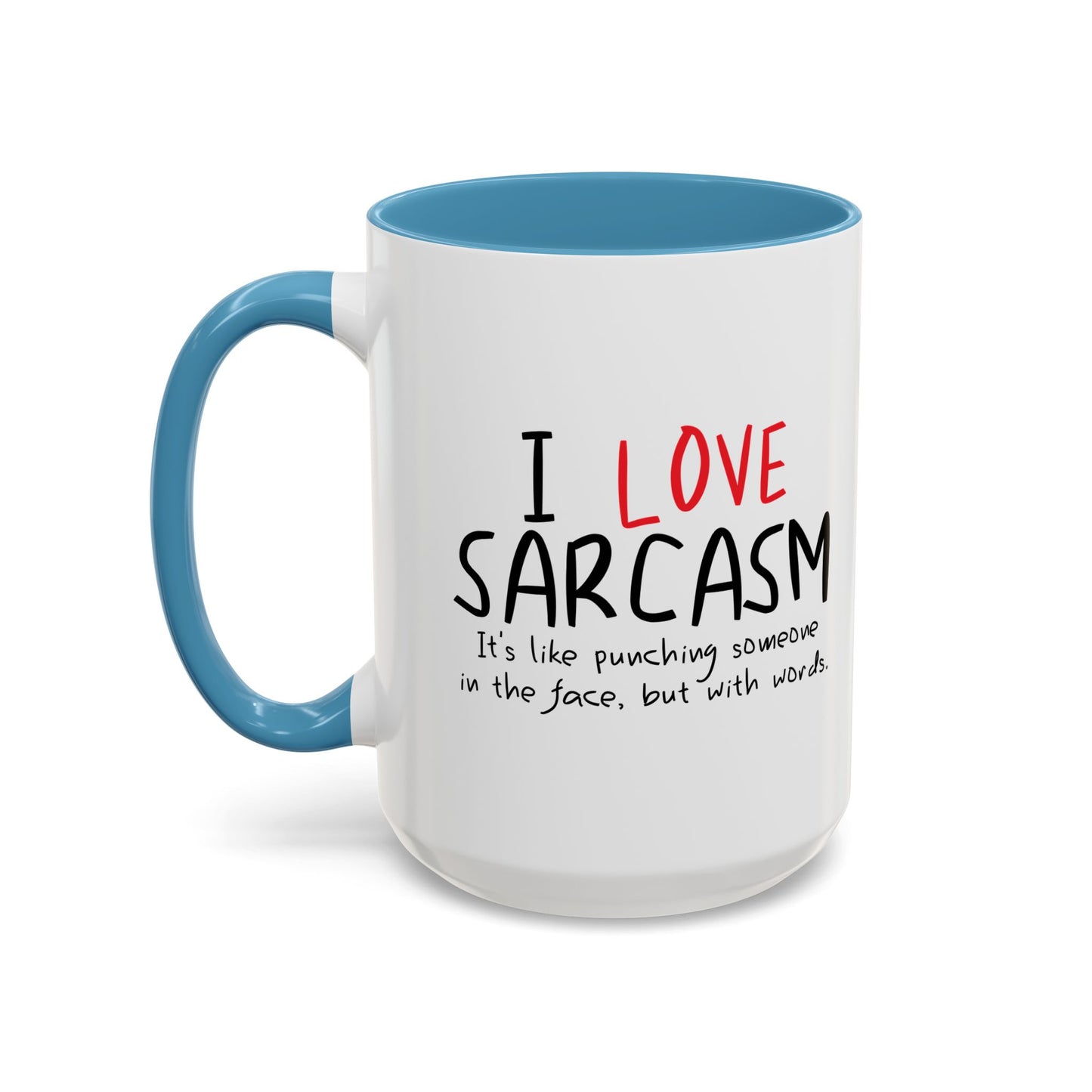 I LOVE SARCASM Accent BiColor Funny Sarcastic Mug