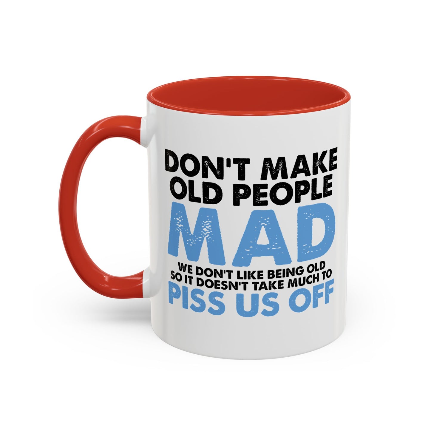 DON'T MAKE OLD PEOPLE MAD Accent BiColor Funny Sarcastic Mug