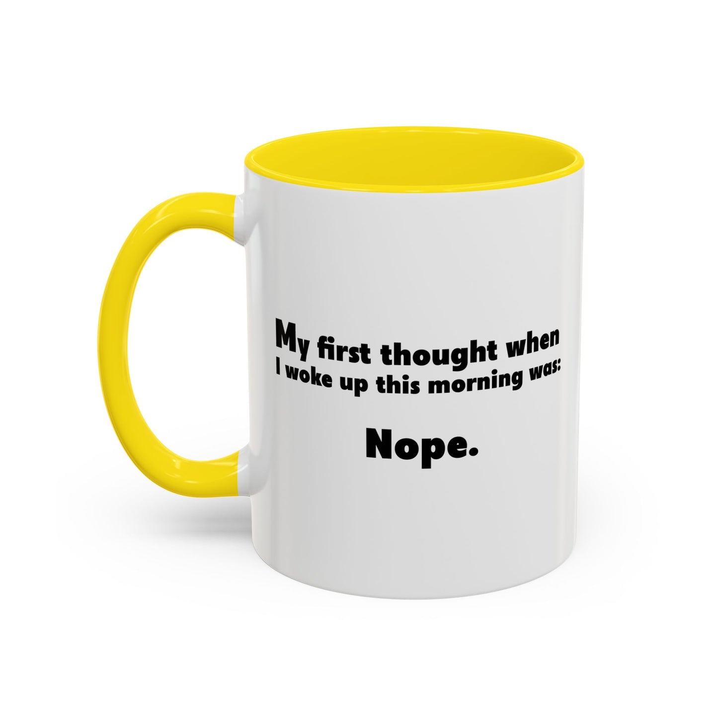 FIRST THOUGHT WHEN I WOKE UP Accent BiColor Funny Sarcastic Mug