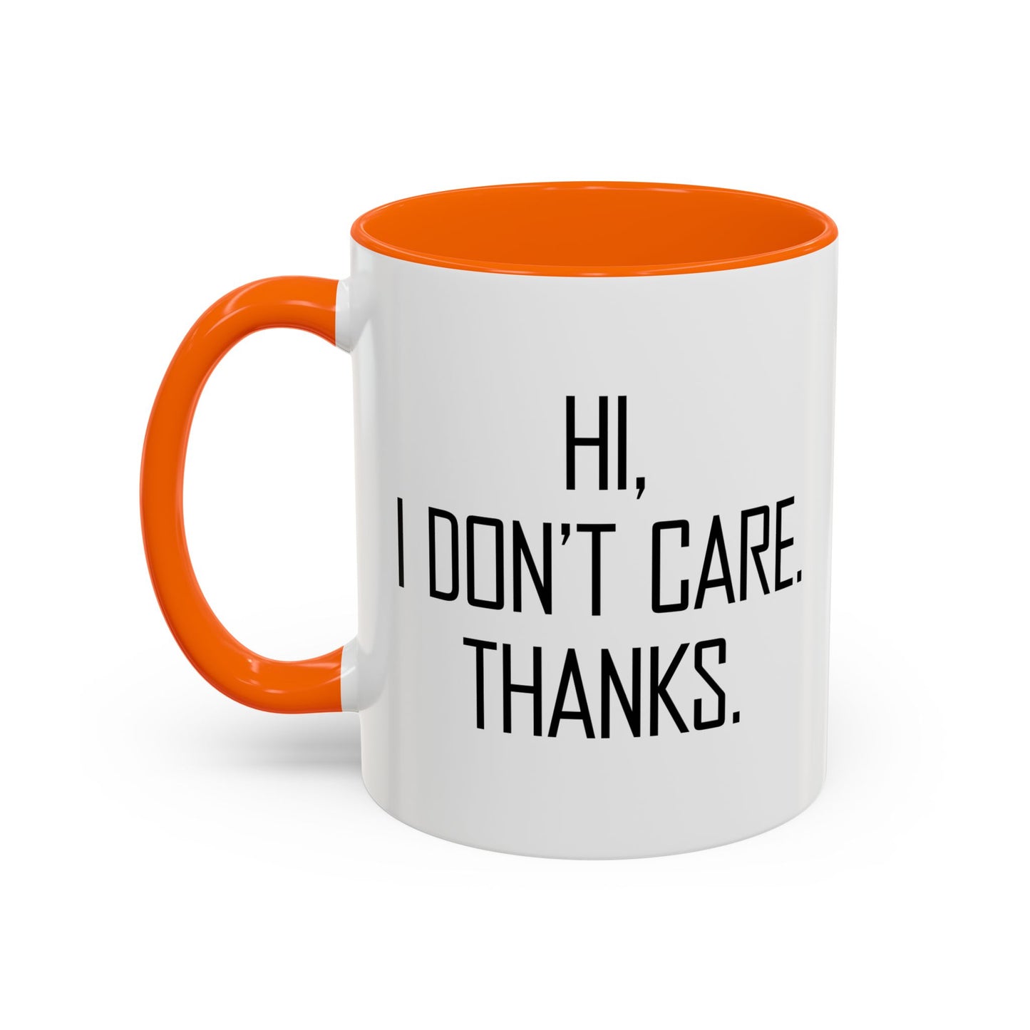 HI. I DON'T CARE. THANKS. Accent BiColor Funny Sarcastic Mug