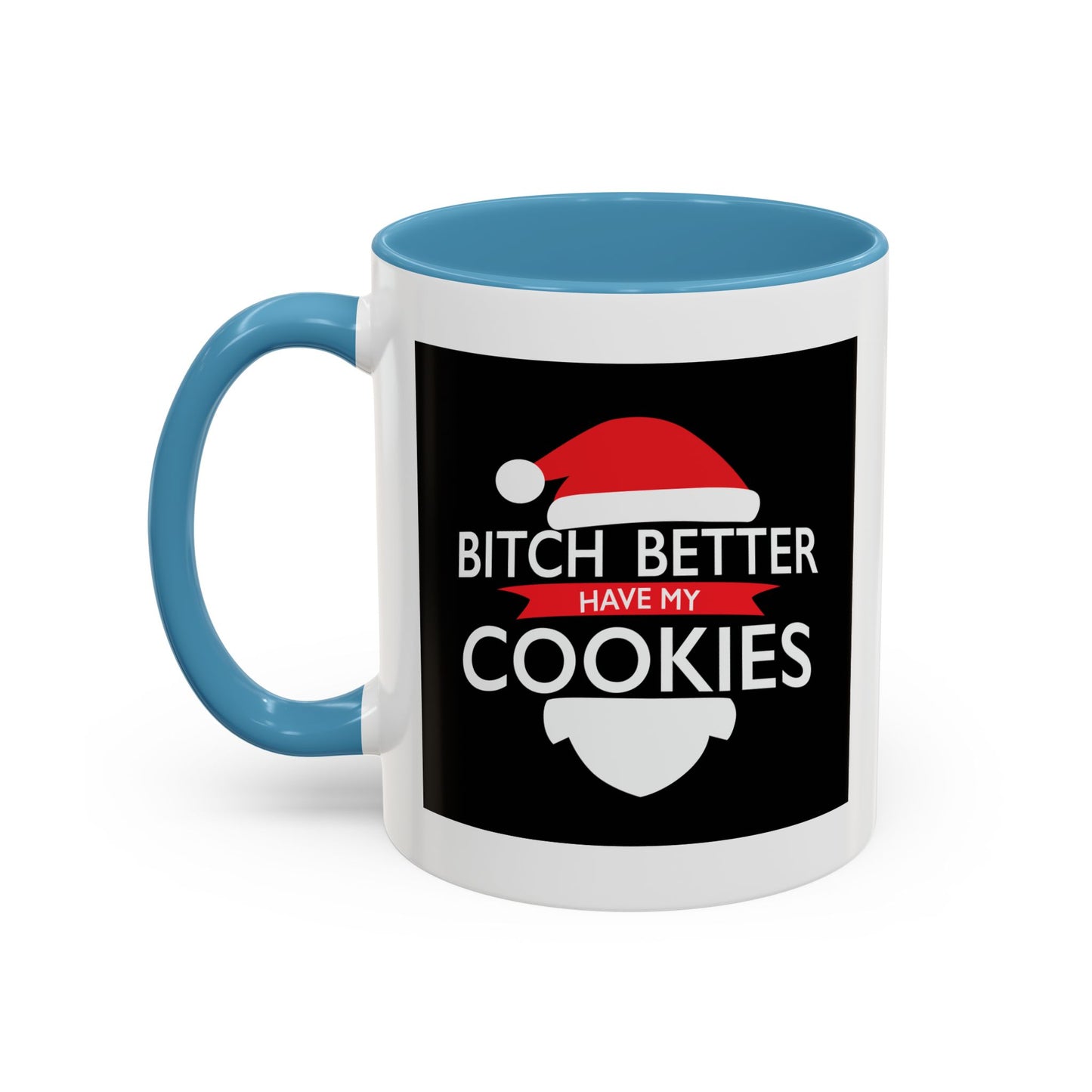 BETTER HAVE MY COOKIES Accent BiColor Funny Sarcastic Mug