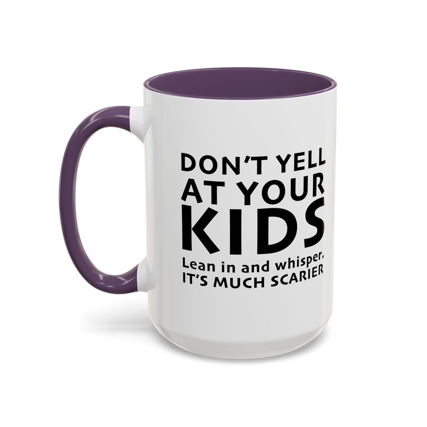 DON'T YELL AT YOUR KIDS Accent BiColor Funny Sarcastic Mug