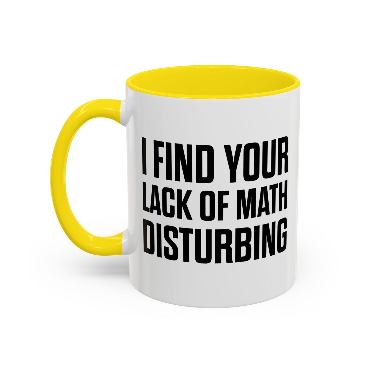 I FIND YOUR LACK OF MATH DISTURBING Accent BiColor Funny Sarcastic Mug