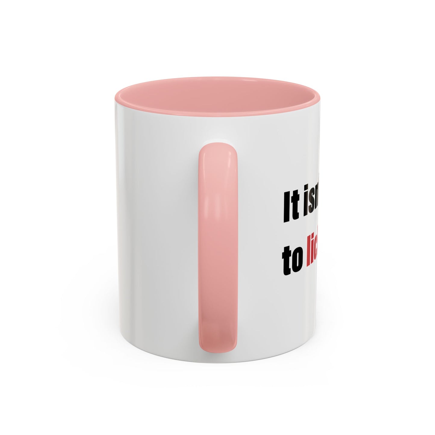 IT ISN'T GOING TO LICK ITSELF Accent BiColor Funny Sarcastic Mug