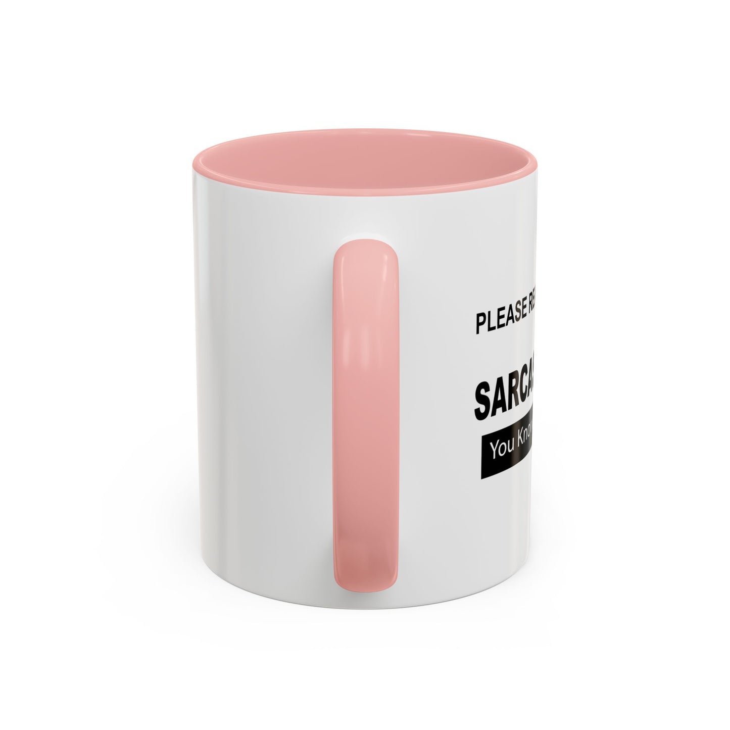 READ IN SARCASTIC TONE FOR FULL EFFECT Accent BiColor Funny Sarcastic Mug