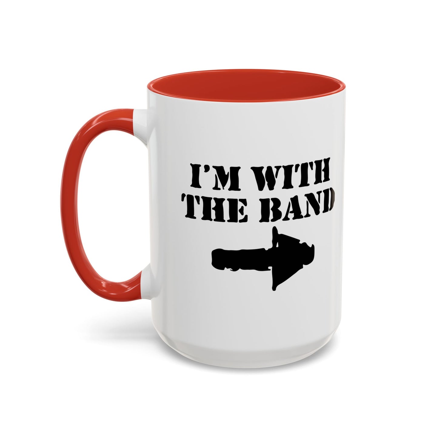 I'M WITH THE BAND Accent BiColor Funny Sarcastic Mug