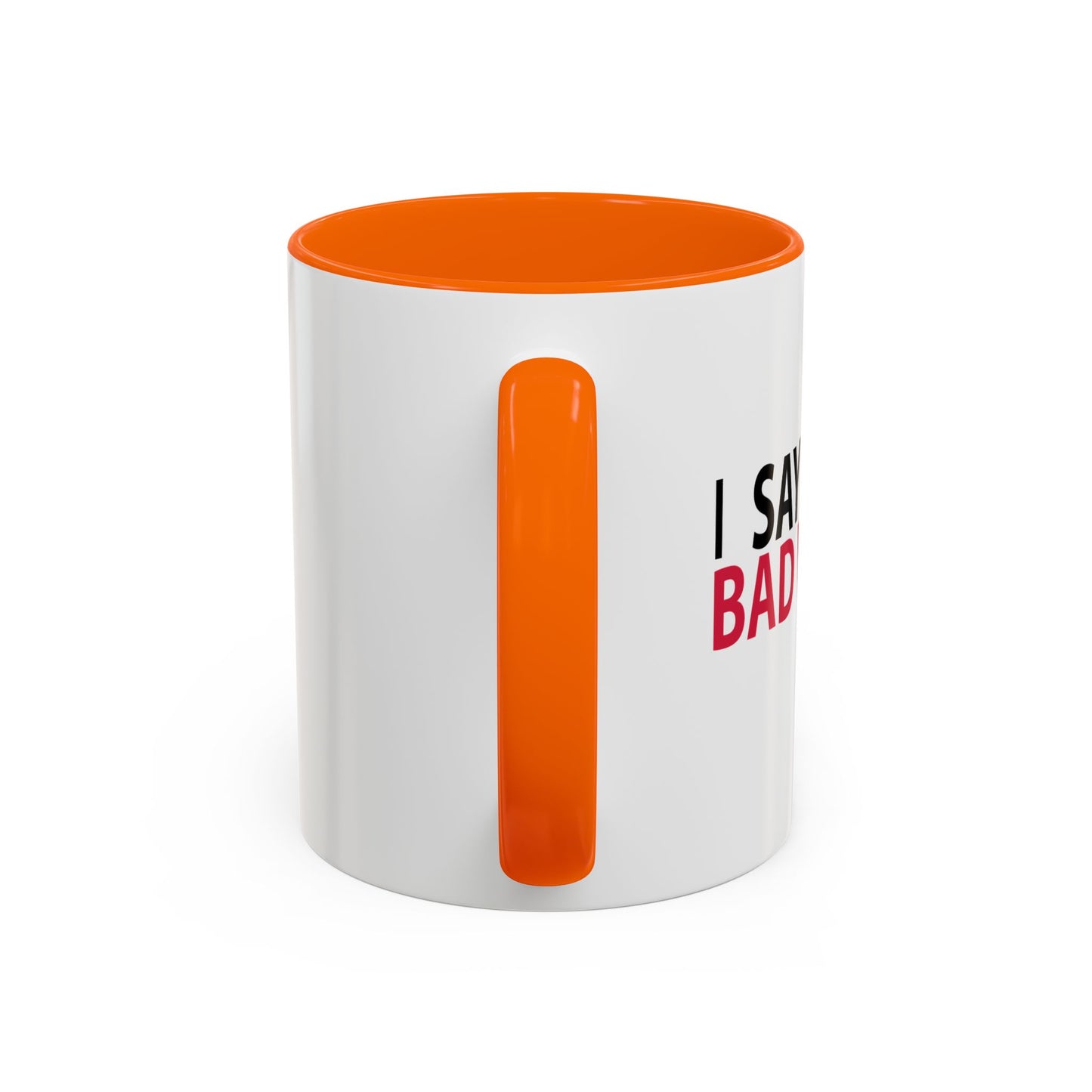 I SAY BAD WORDS ...A LOT Accent BiColor Funny Sarcastic Mug