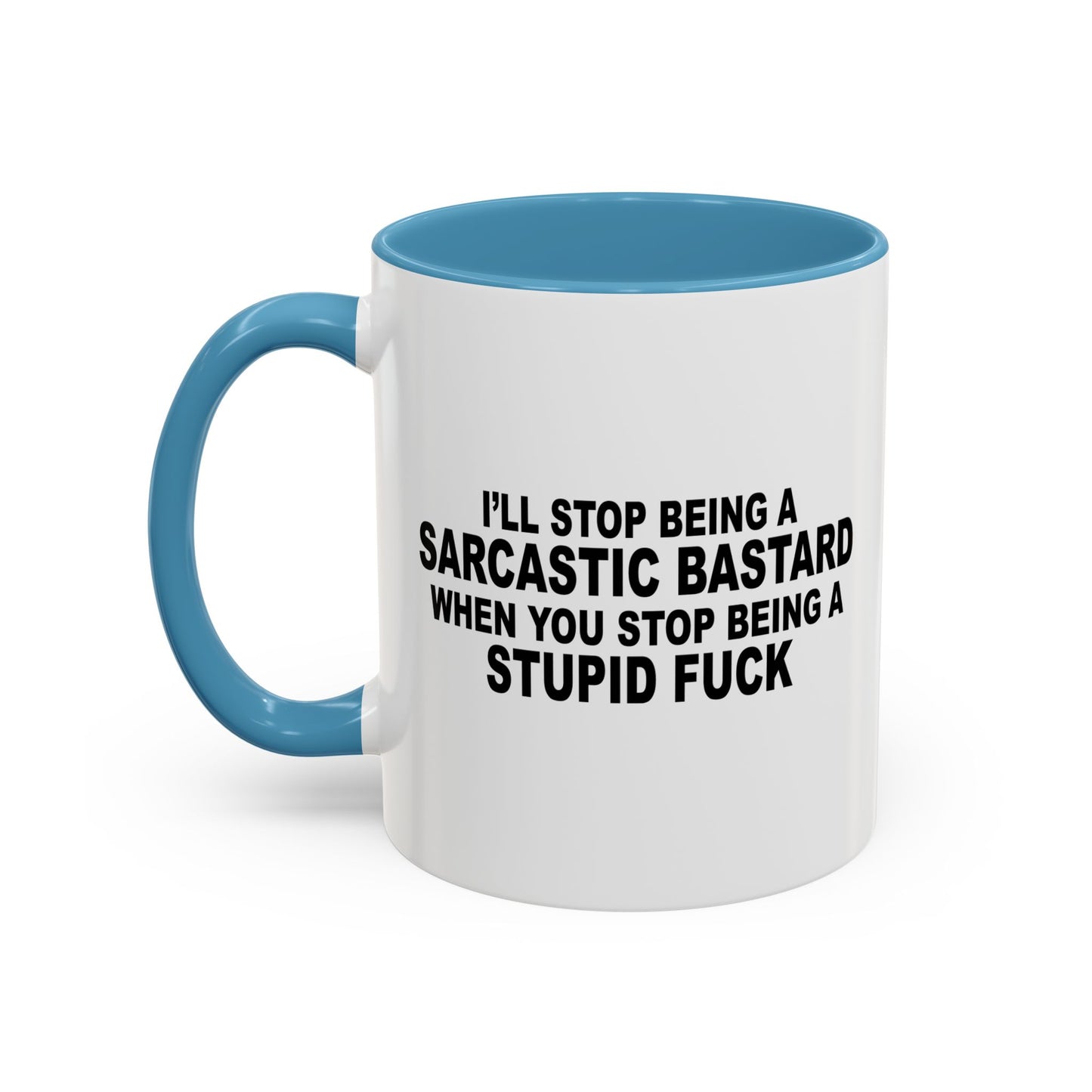 I'LL STOP BEING SARCASTIC BASTARD Accent BiColor Funny Sarcastic Mug