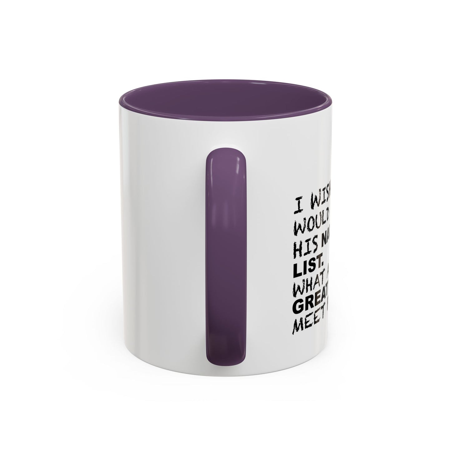 I WISH SANTA WOULD PUBLISH HIS NAUGHTY LIST Accent BiColor Funny Sarcastic Mug