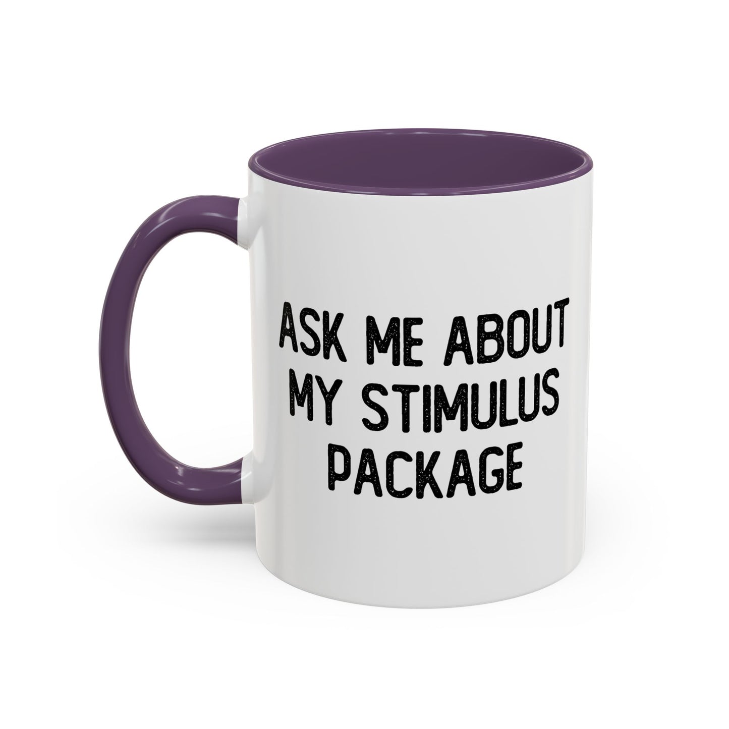 MY STIMULUS PACKAGE Accent BiColor Funny Sarcastic Mug