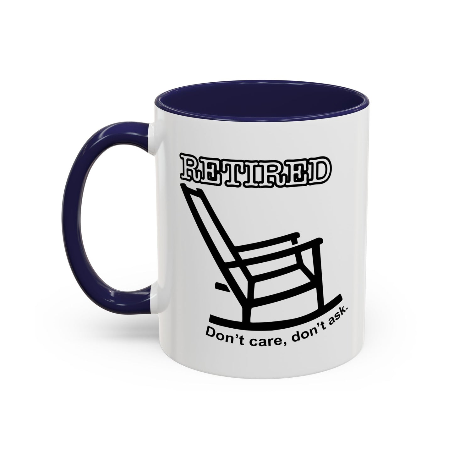 RETIRED, DON'T CARE, DON'T ASK  Accent BiColor Funny Sarcastic Mug