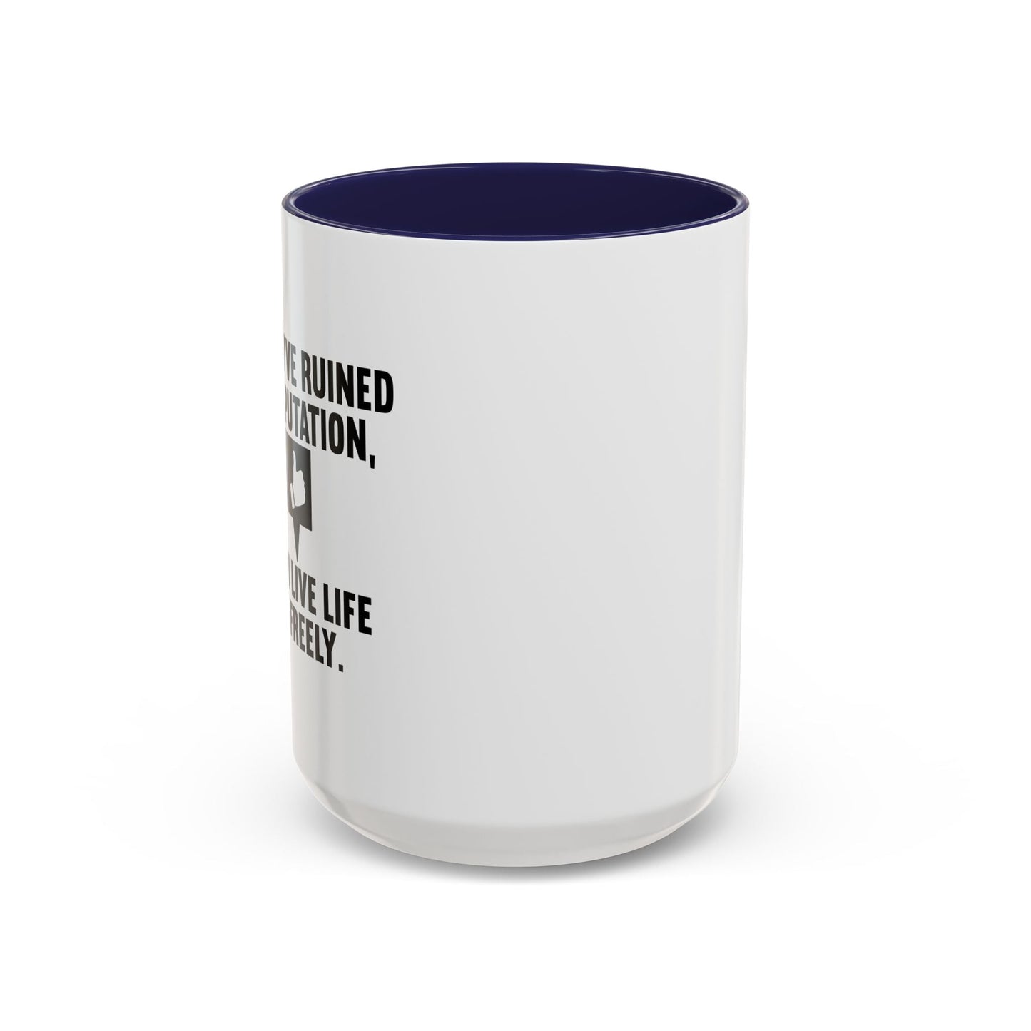 ONCE YOU'VE RUINED YOUR REPUTATION Accent BiColor Funny Sarcastic Mug