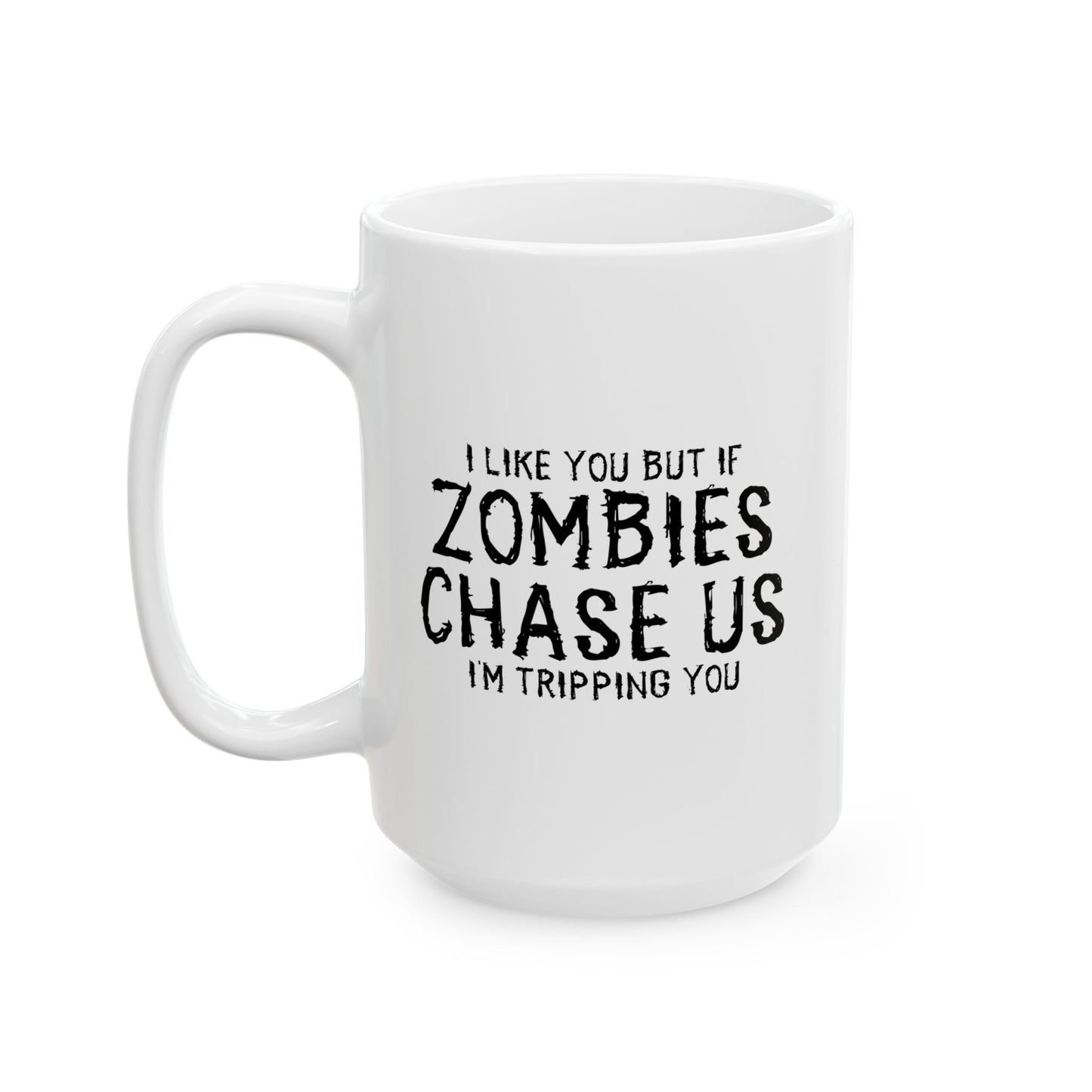 IF ZOMBIES CHASE US FUNNY SARCASTIC MUG