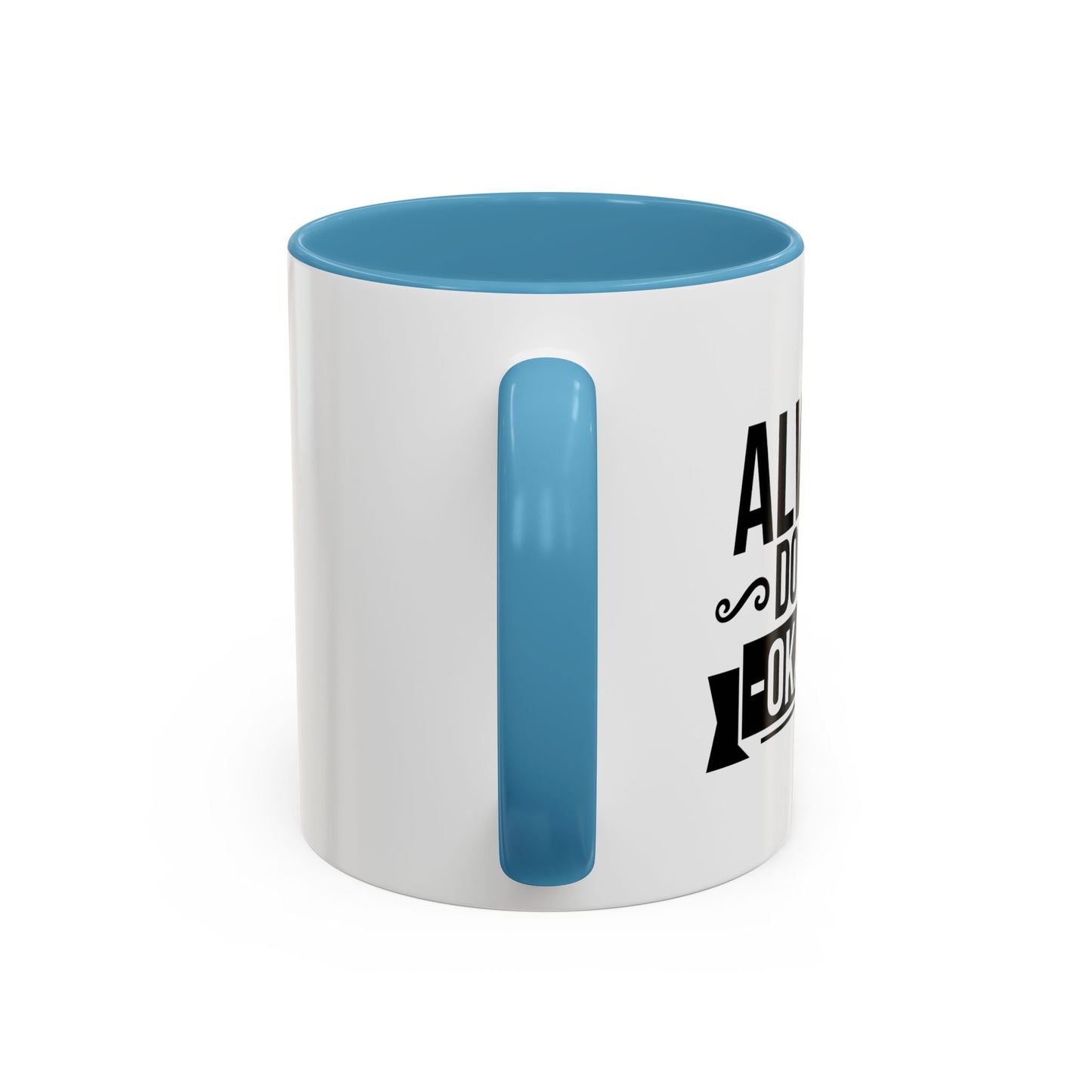 ALWAYS DO YOUR OKAYEST Accent BiColor Funny Sarcastic Mug