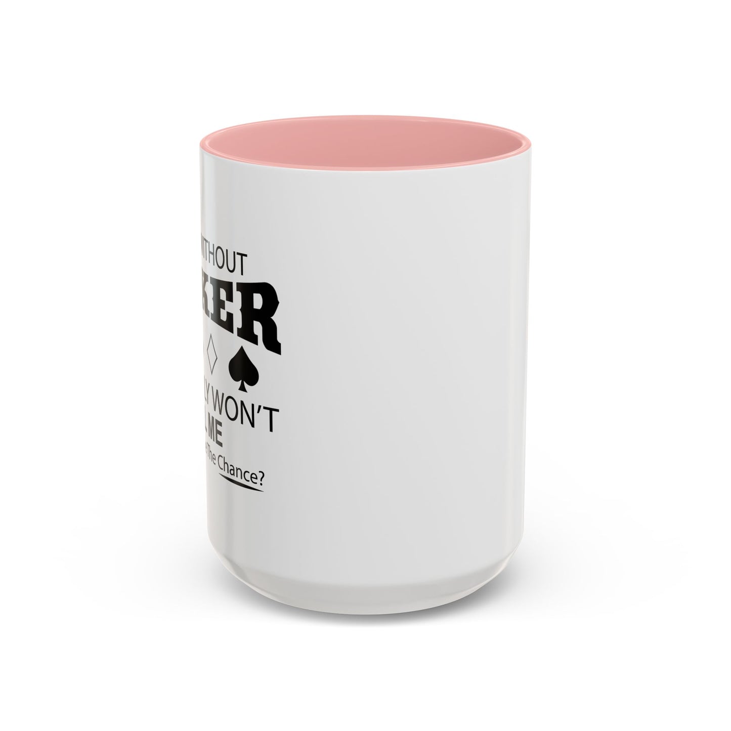 A DAY WITHOUT POKER Accent BiColor Funny Sarcastic Mug