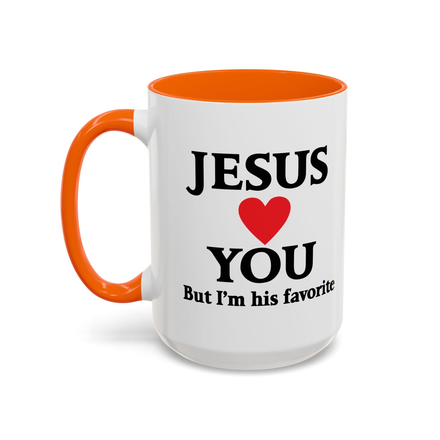 JESUS LOVES YOU. BUT I'M HIS FAVORITE Accent BiColor Funny Sarcastic Mug