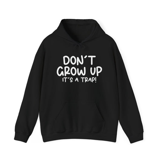 DON'T GROW UP IT'S A TRAP - Premium Unisex Funny Sarcastic Black Hoodie Sweatshirt