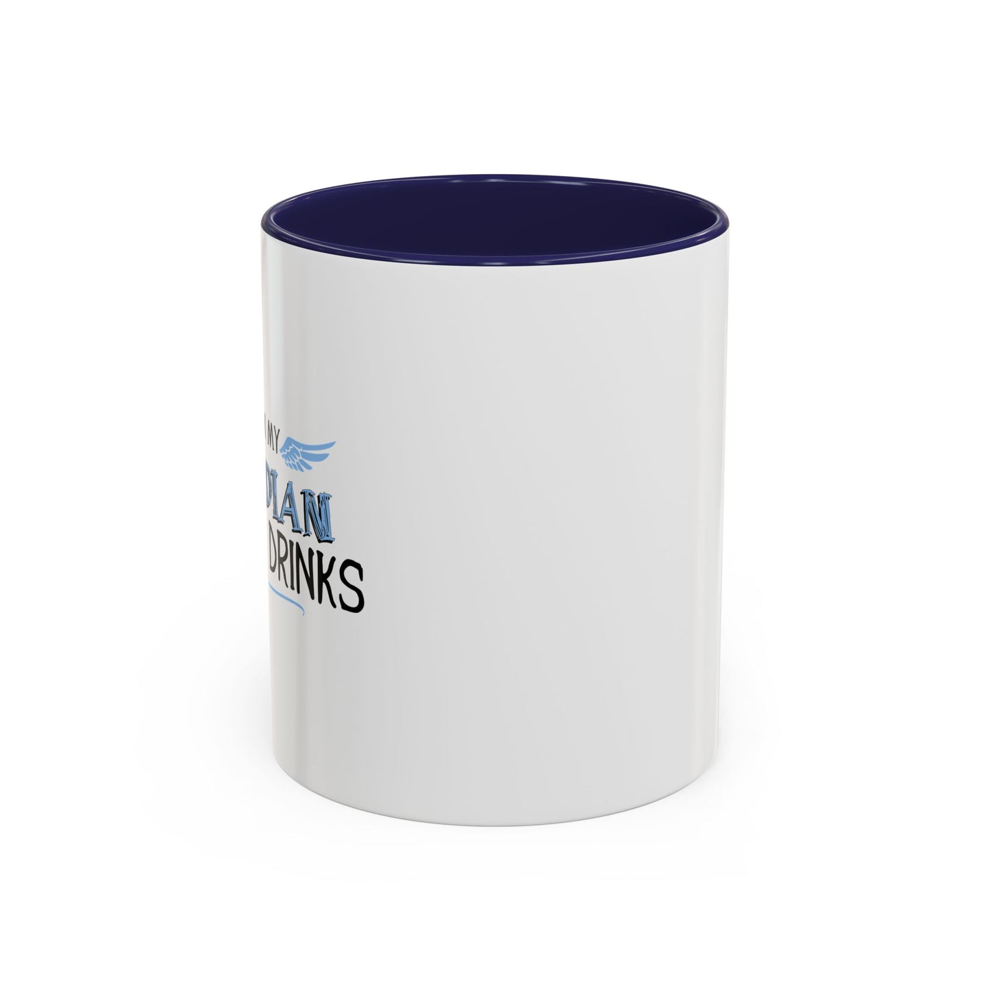 I THINK MY GUARDIAN ANGEL DRINKS Accent BiColor Funny Sarcastic Mug