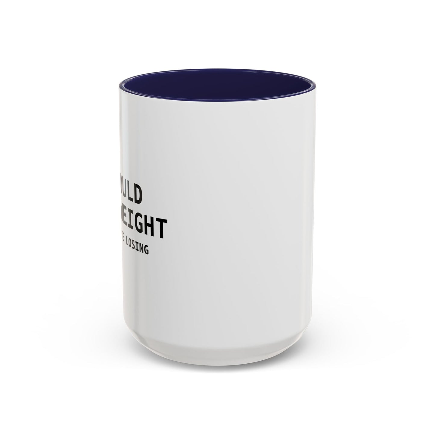 I Would Lose Weight But I Hate Losing Accent BiColor Funny Sarcastic Mug