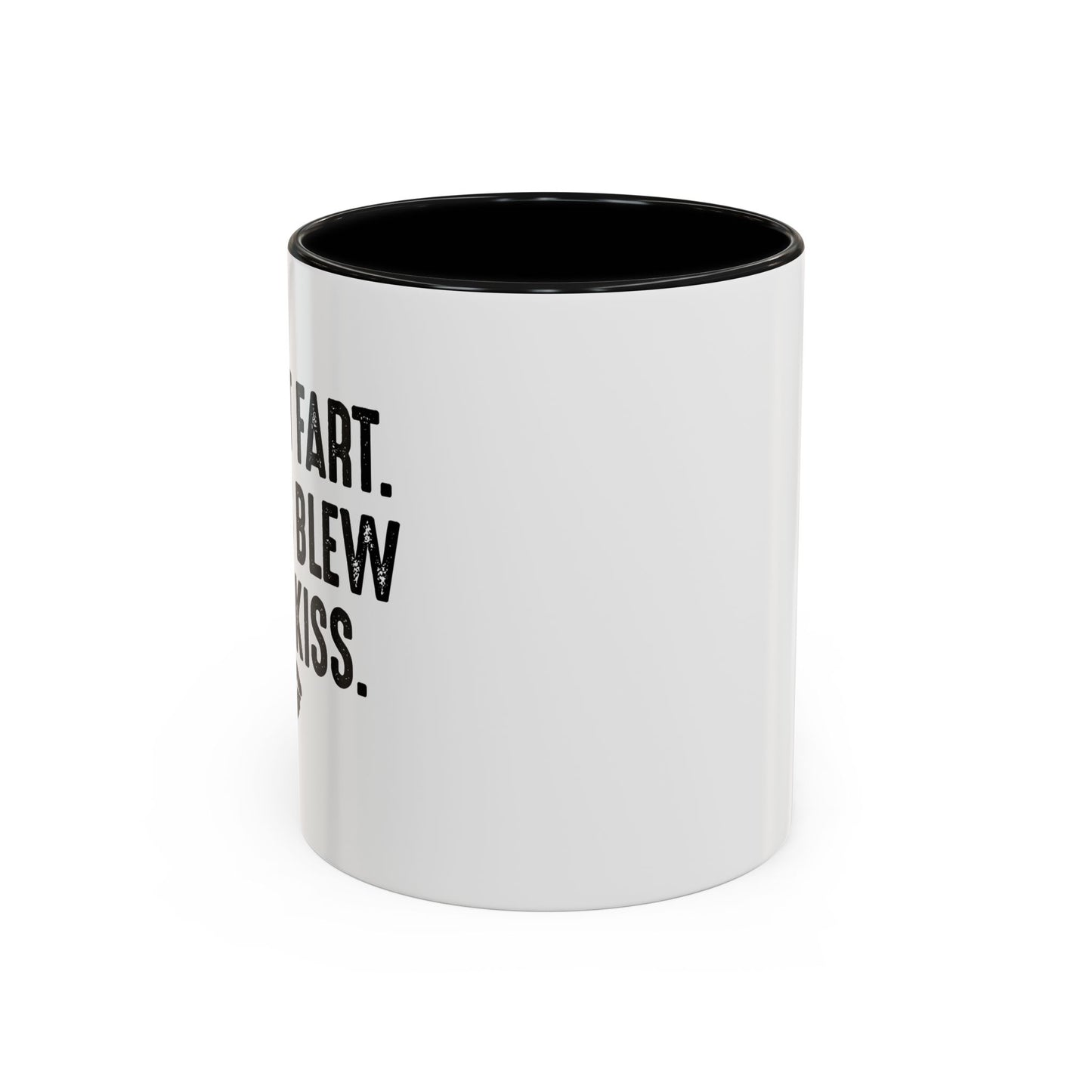 MY ASS BLEW YOU A KISS Accent BiColor Funny Sarcastic Mug