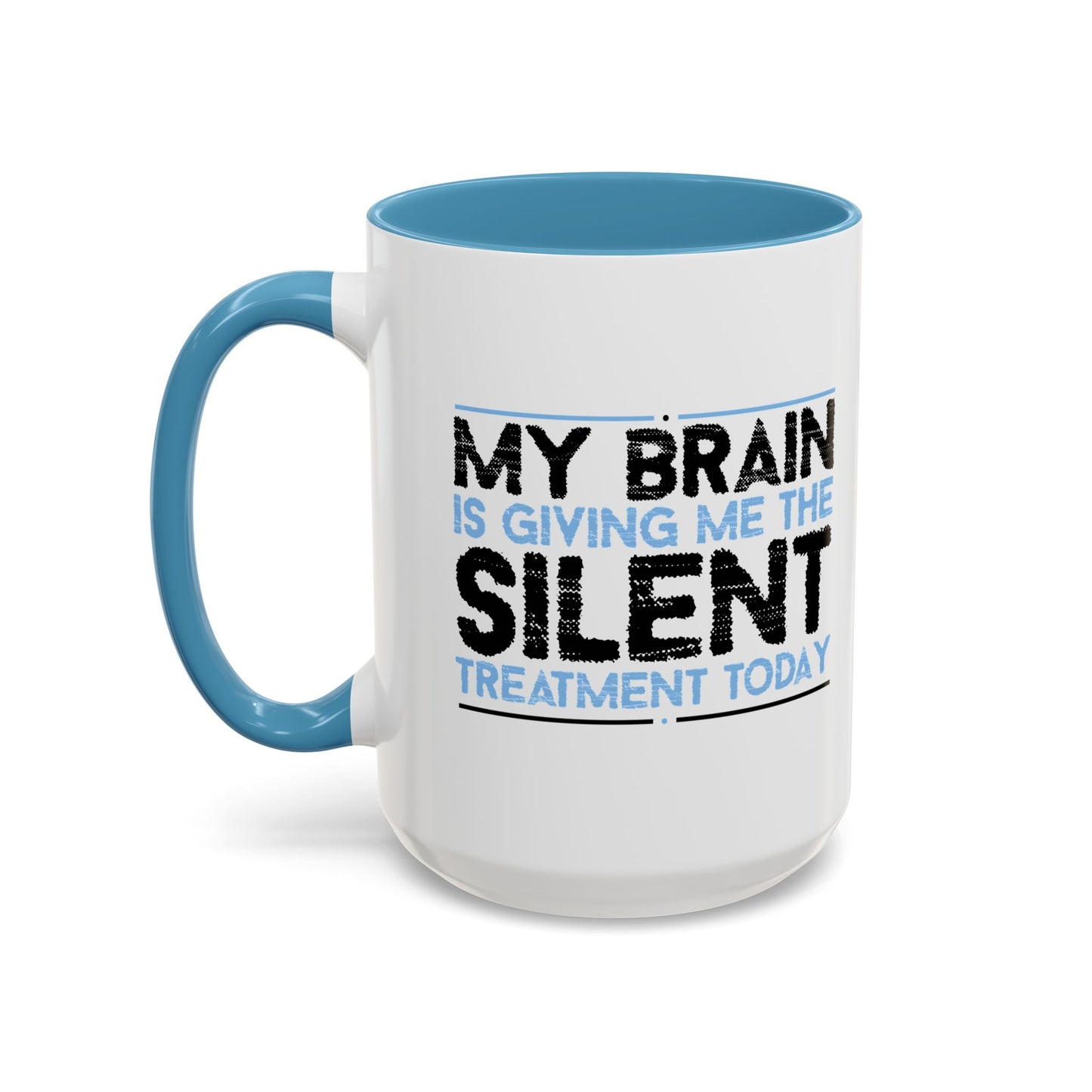 MY BRAIN IS GIVING ME SILENT Accent BiColor Funny Sarcastic Mug