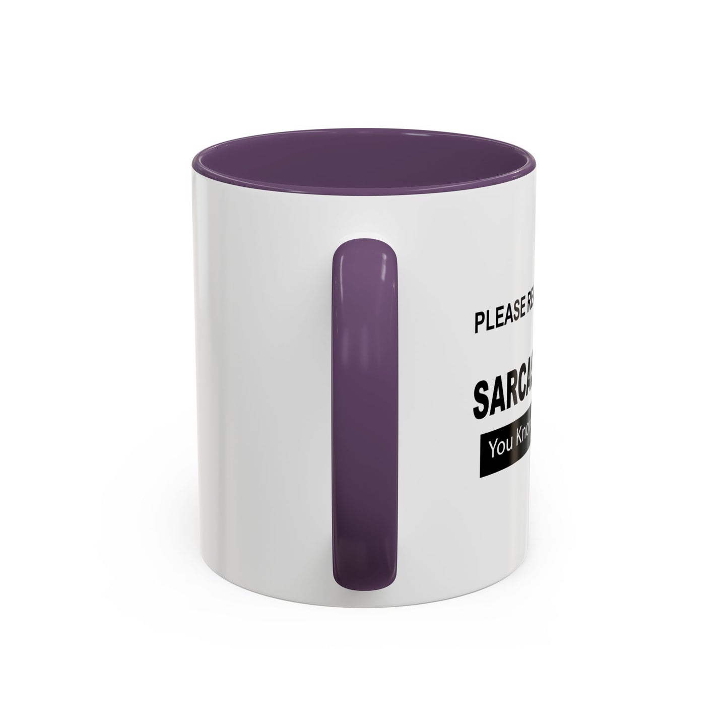 READ IN SARCASTIC TONE FOR FULL EFFECT Accent BiColor Funny Sarcastic Mug