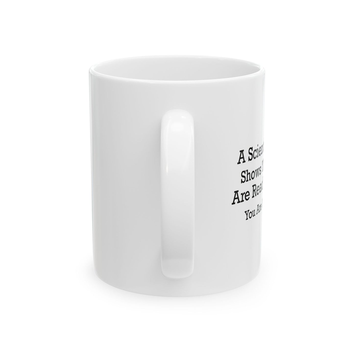 SCIENTIFIC STUDY... FUNNY SARCASTIC MUG