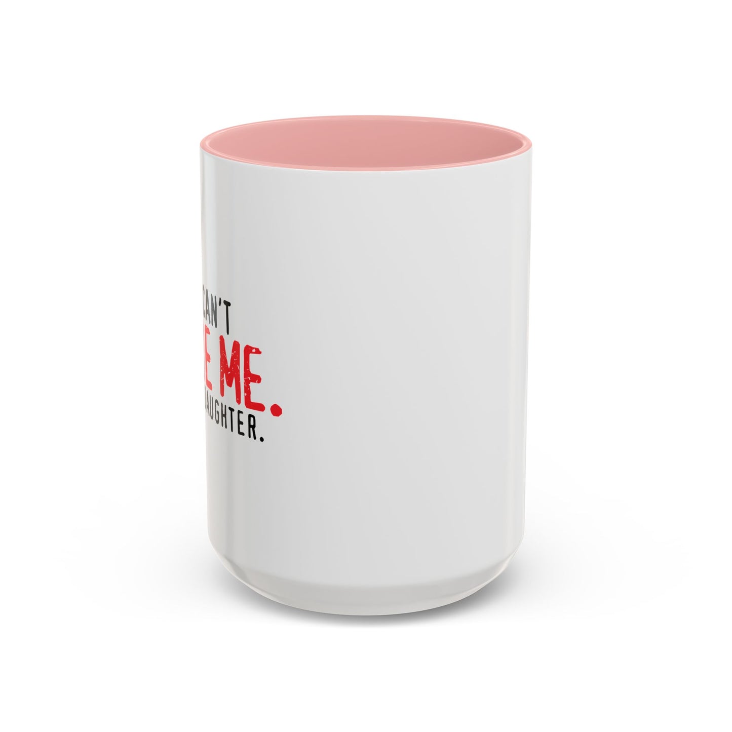 YOU CAN'T SCARE ME. Accent BiColor Funny Sarcastic Mug