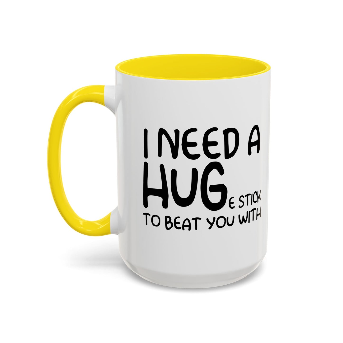 I Need a Hug e Stick to  Beat You With Accent BiColor Funny Sarcastic Mug