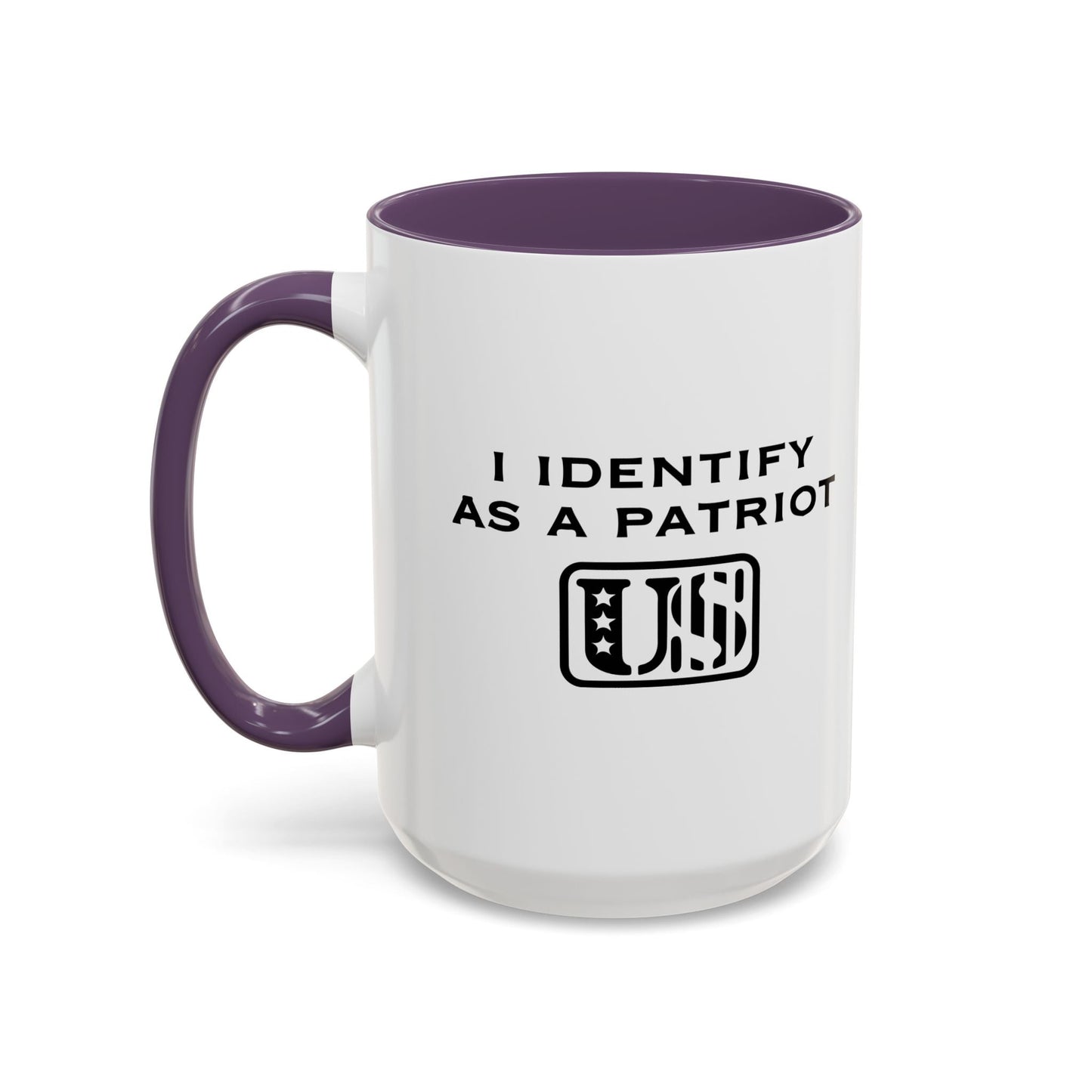 I IDENTIFY AS A PATRIOT Accent BiColor Funny Sarcastic Mug