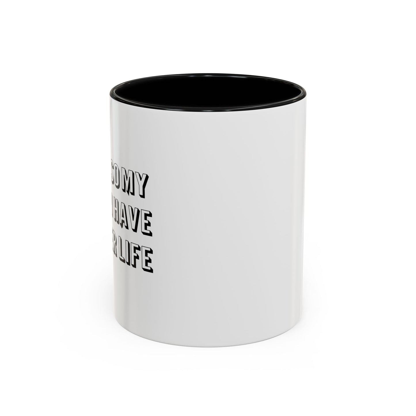 I WORK SO MY DOG CAN HAVE A BETTER LIFE Accent BiColor Funny Sarcastic Mug