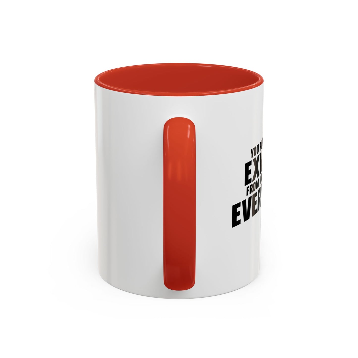 YOU PEOPLE MUST BE EXHAUSTED Accent BiColor Funny Sarcastic Mug