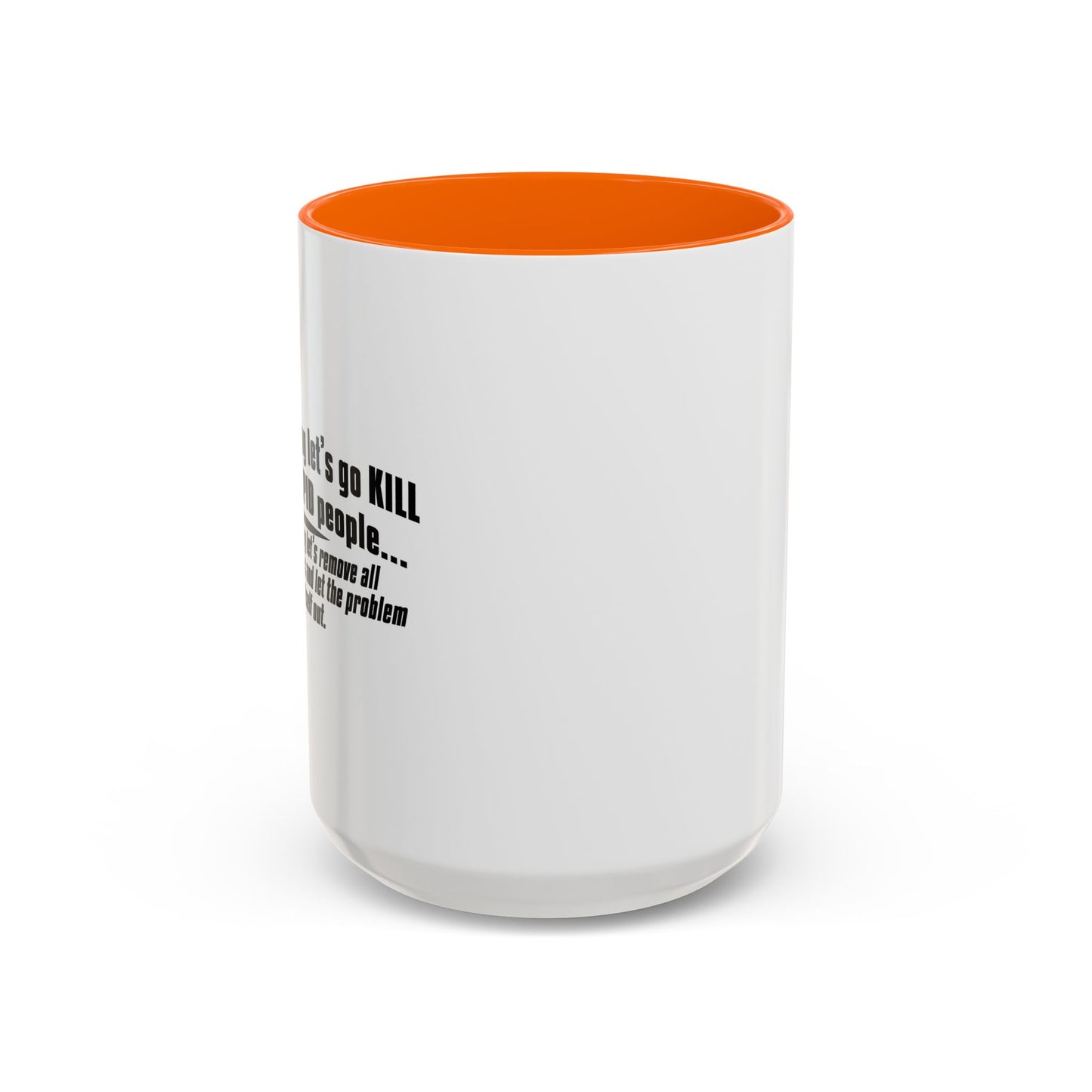 LET THE PROBLEM WORK ITSELF OUT Accent BiColor Funny Sarcastic Mug