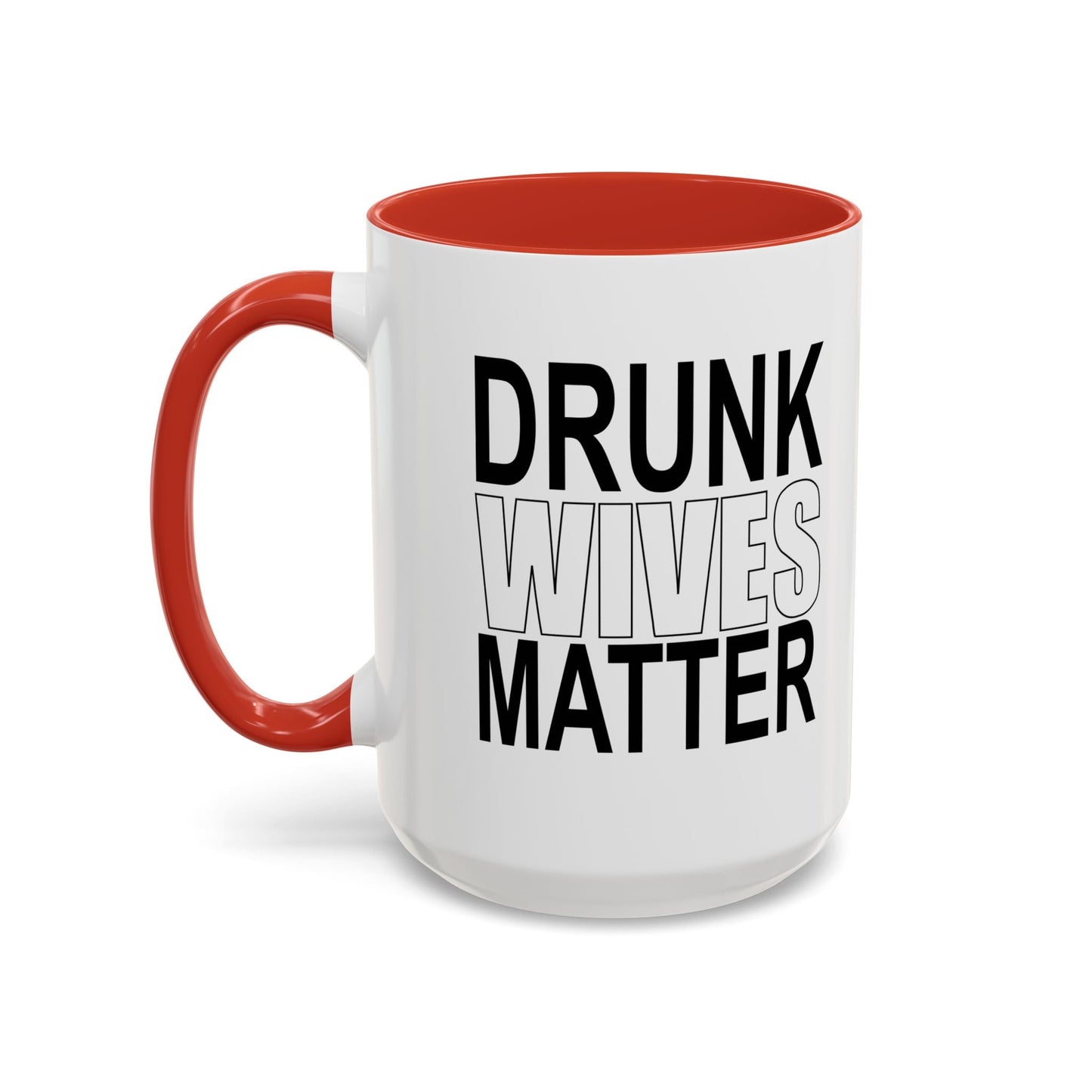 DRUNK WIVES MATTER Accent BiColor Funny Sarcastic Mug