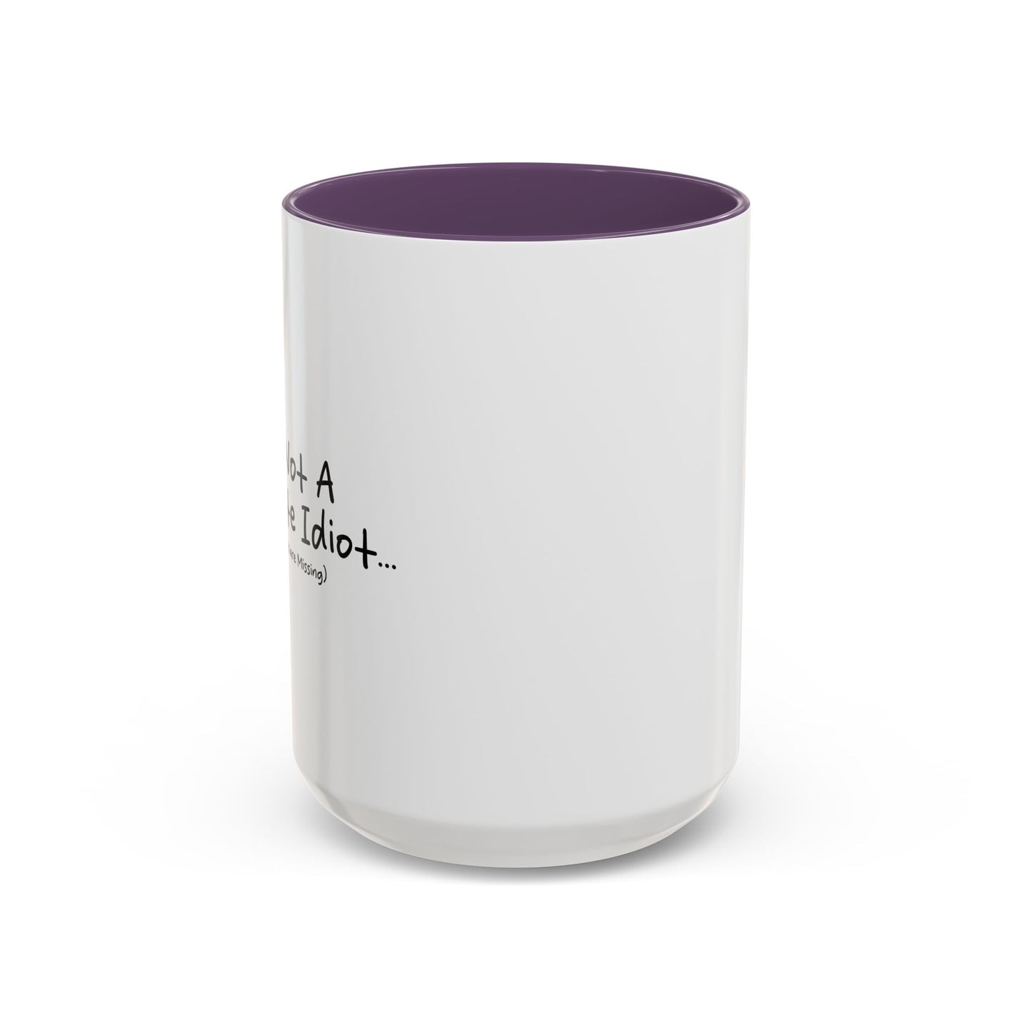 I'M NOT A COMPLETE IDIOT Accent BiColor Funny Sarcastic Mug