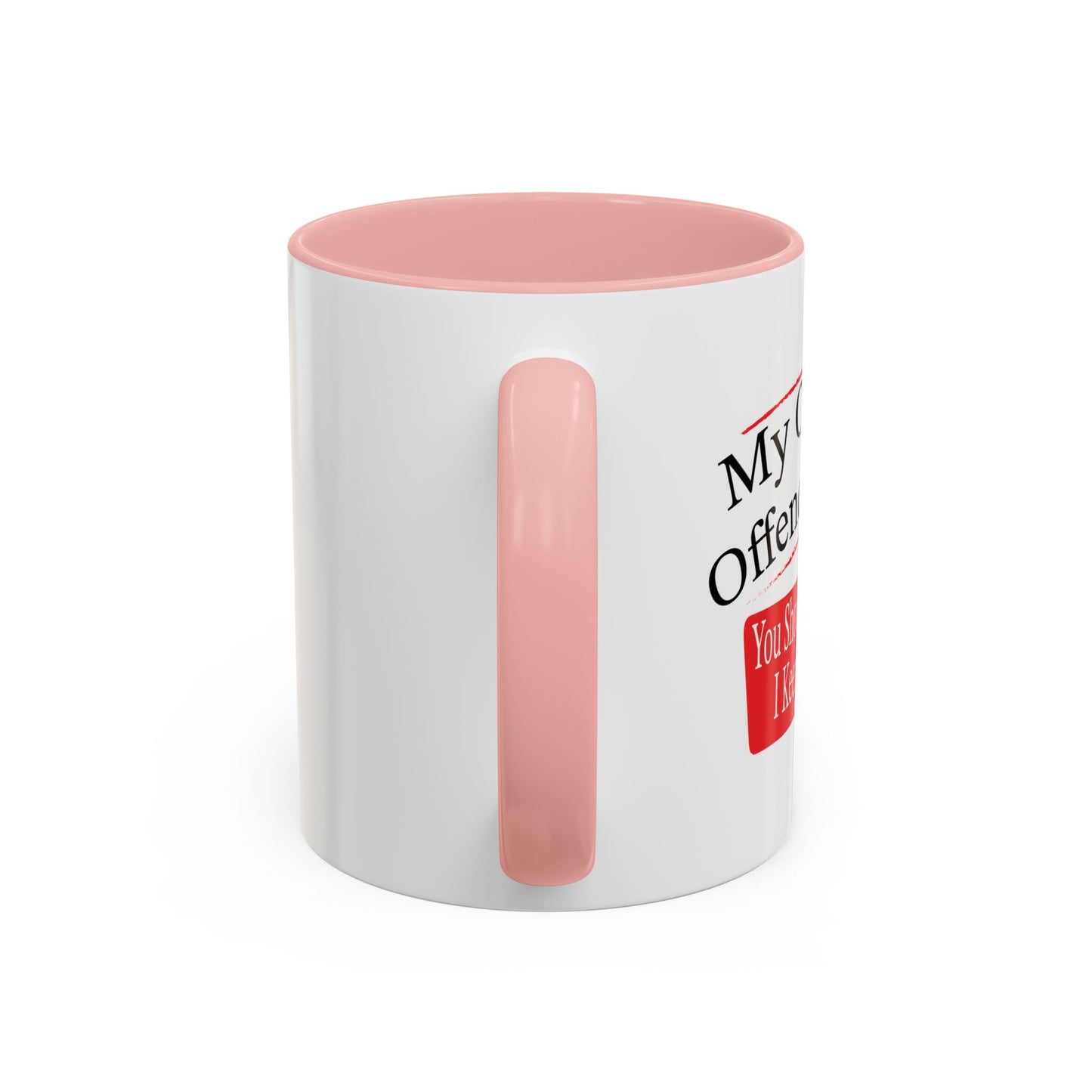 MY OPINION OFFENDED YOU? Accent BiColor Funny Sarcastic Mug