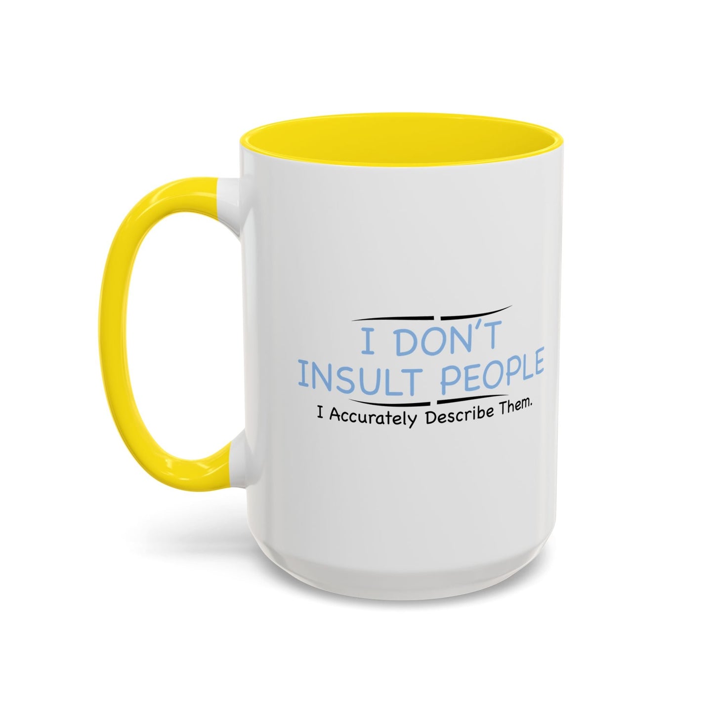 I DON’T INSULT PEOPLE Accent BiColor Funny Sarcastic Mug