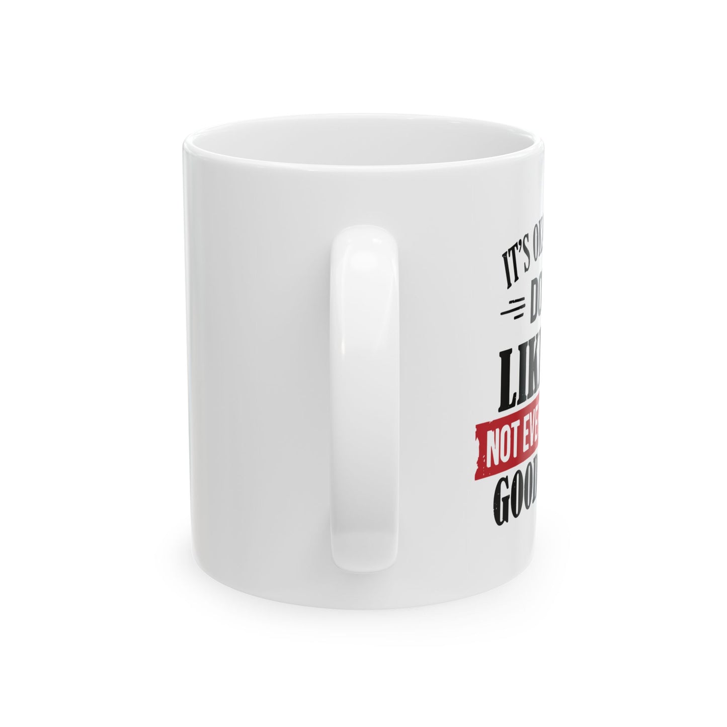 NOT EVERYONE HAS A GOOD TASTE BLACK Funny Sarcastic White Mug